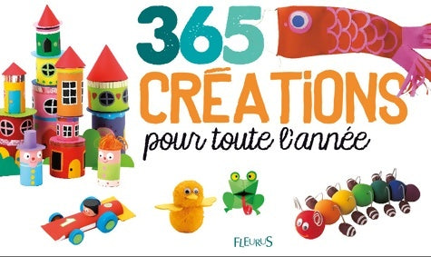 365 créations pour toute l'année - Collectif -  Fleurus GF - Livre