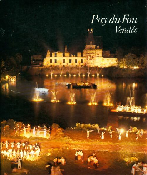 Puy du fou Vendée - Collectif -  Association pour la mise en valeur du pays et du château du puy du fou - Livre