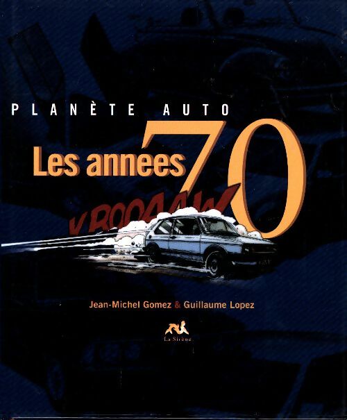 Planète auto : Les années 70 - Henri Gomez -  Planète auto - Livre