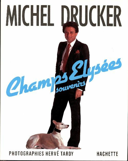 Champs Elysées. Souvenirs - Michel Drucker -  Hachette GF - Livre
