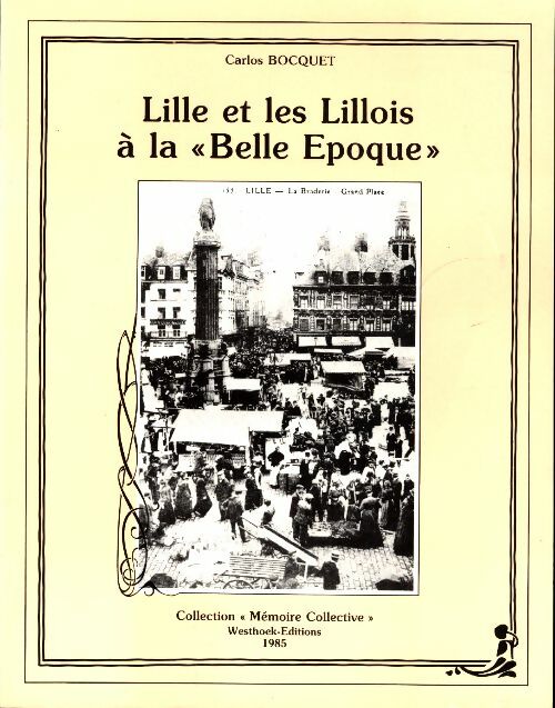Lille et les lillois à la Belle époque - Carlos Bocquet -  Mémoire collective - Livre