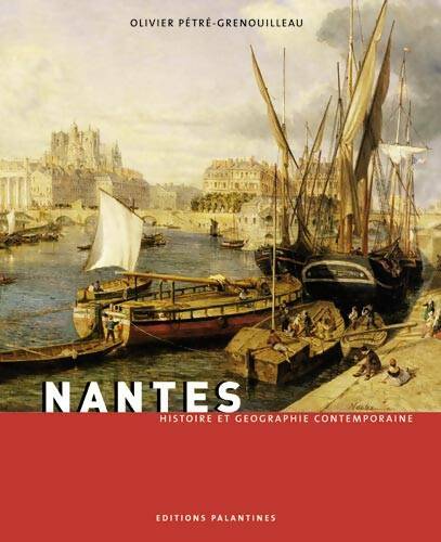 Nantes - Olivier Pétré-Grenouilleau -  Histoire et géographie contemporaine - Livre