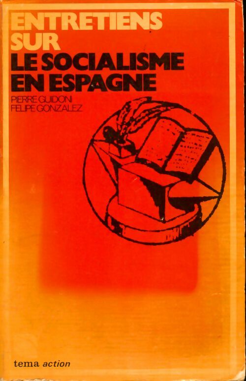 Entretiens sur le socialisme en Espagne - Pierre Guidoni -  Tema-Action - Livre