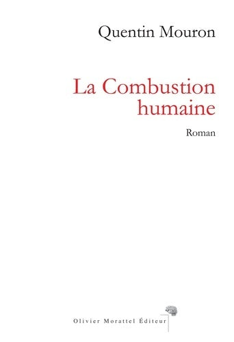 La combustion humaine - Quentin Mouron -  Morattel GF - Livre