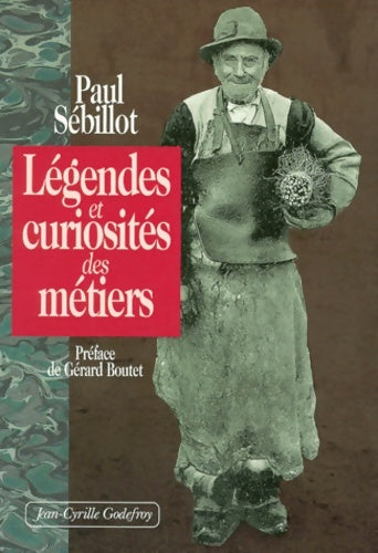 Légendes et curiosités des métiers - Paul Sébillot -  Godefroy GF - Livre