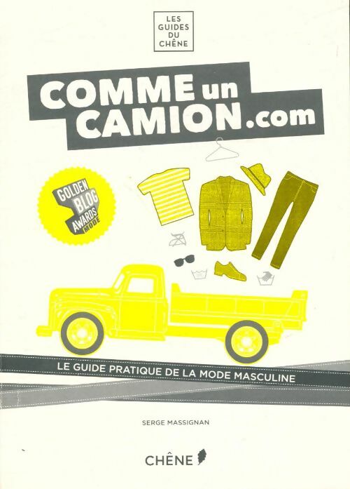 Comme un camion.com : Le guide pratique de la mode masculine - Serge Massignan -  Chêne GF - Livre