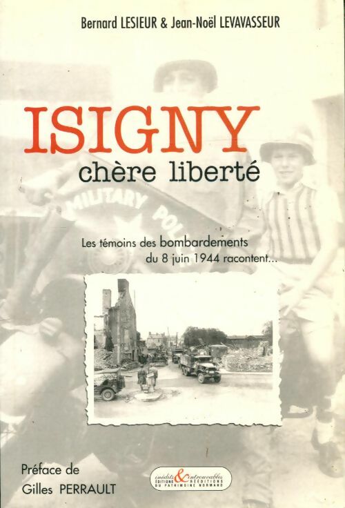 Isigny chère liberté - Bernard Levavasseur -  Inédits & introuvables du patrimoine normand - Livre