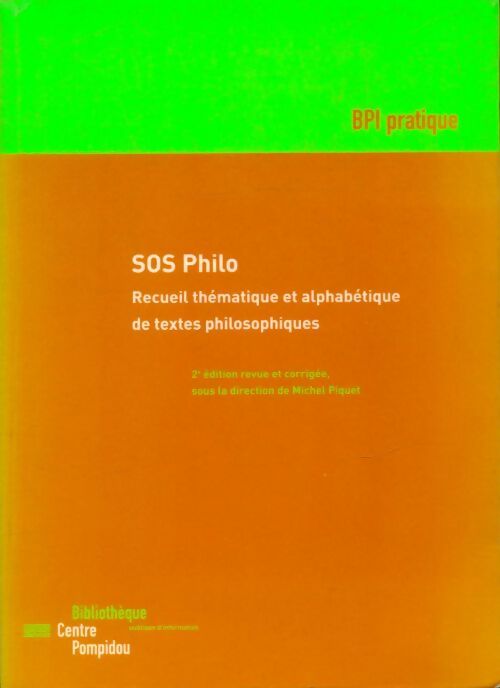 SOS Philo : recueil thématique et alphabétique de textes philosophiques - Michel Piquet -  Centre Pompidou GF - Livre