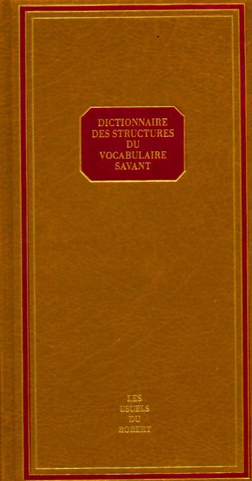 Dictionnaire des structures du vocabulaire savant - Henri Cottez -  Les usuels du Robert - Livre