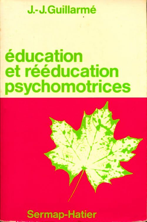 Éducation et rééducation psychomotrices - Jean-Jacques Guillarmé -  Hatier GF - Livre
