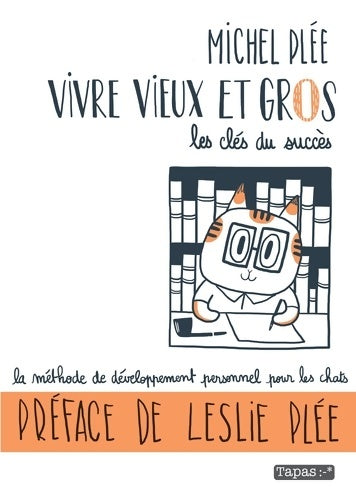 Vivre vieux et gros : Les clés du succès - Leslie Plee -  Tapas Guides - Livre