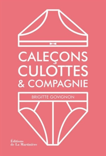 Caleçons, culottes & compagnie - Brigitte Govignon -  La Martinière GF - Livre