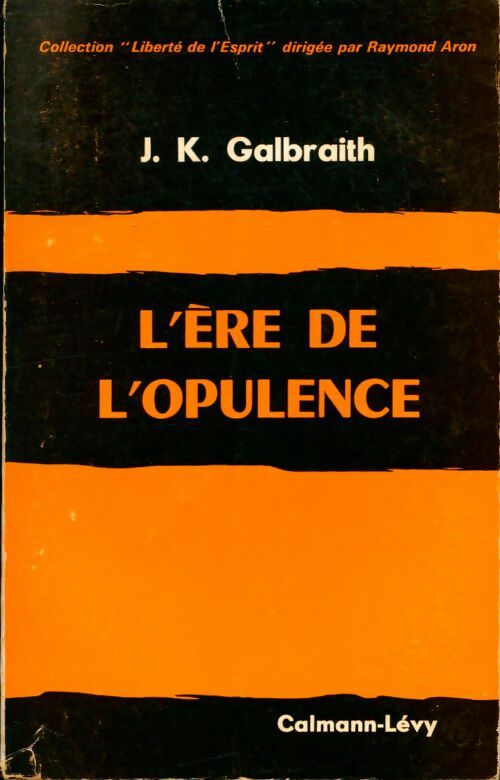 L?ère de l'opulence - John Kenneth Galbraith -  Liberté de l'esprit - Livre