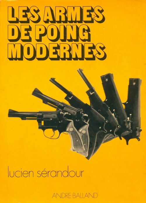 Les armes de poing modernes - Lucien Sérandour -  Balland GF - Livre