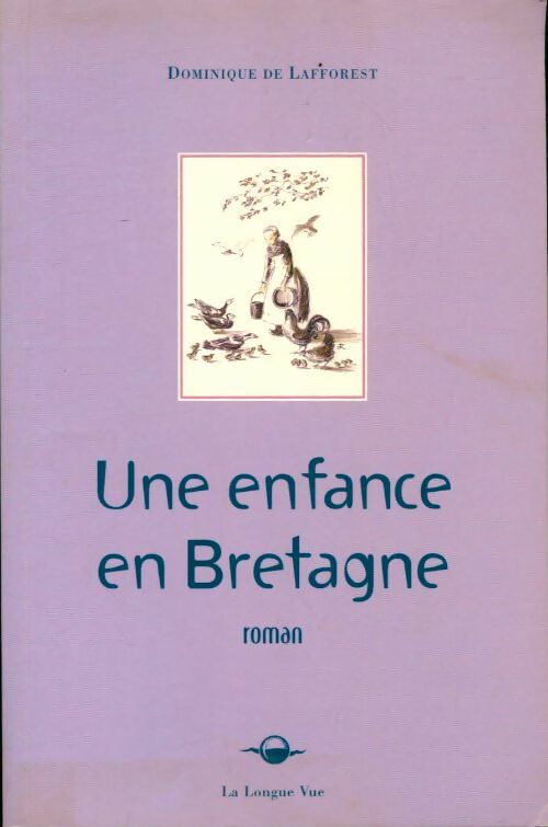 Une enfance en Bretagne - Dominique De Lafforest -  Longue vue GF - Livre