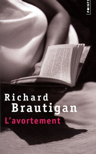 L'avortement - Richard Brautigan -  Points Roman - Livre