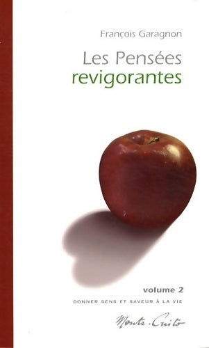 Les pensées revigorantes Tome II - François Garagnon -  Poche Monte-Christo - Livre
