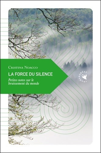 La force du silence. Petites notes sur le bruissement du monde - Cristina Noacco -  Petite philosophie du voyage - Livre