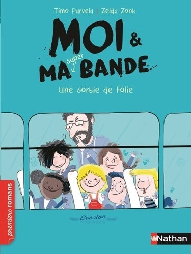 Moi et ma super bande : une sortie de folie ! - Johanna Kuningas -  Premiers romans - Livre