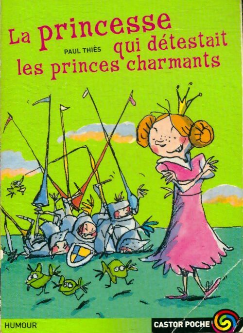 La princesse qui détestait les princes charmants - Paul Thiès -  Castor Poche - Livre