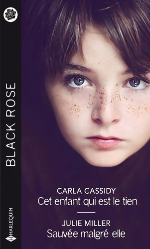Cet enfant qui est le tien / Sauvée malgré elle - Carla Cassidy -  Black Rose - Livre