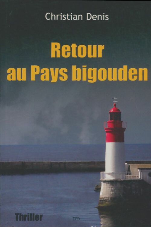 Retour au pays bigouden - Christian Denis -  ECD GF - Livre