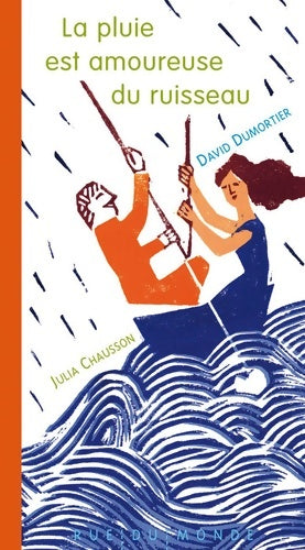 La pluie est amoureuse du ruisseau - David Dumortier -  Graines de mots - Livre