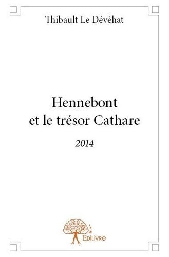 Hennebont et le trésor cathare - Thibault Le Dévéhat -  Edilivre GF - Livre