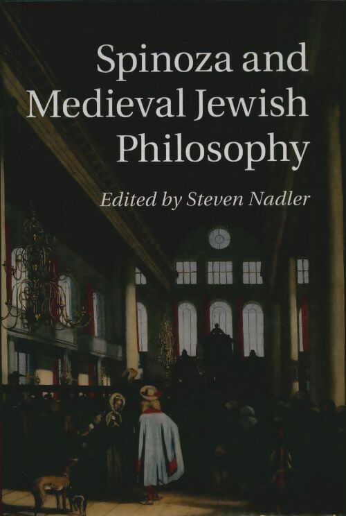Spinoza and medieval jewish philosophy - Steven Nadler -  Cambridge GF - Livre