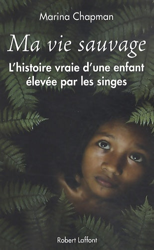 Ma vie sauvage - Marina Chapman -  Laffont GF - Livre