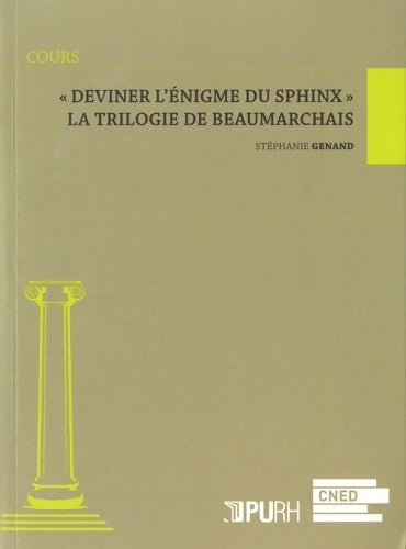Deviner l'énigme du sphinx. La trilogie de Beaumarchais - stéphanie Genand -  CNED GF - Livre