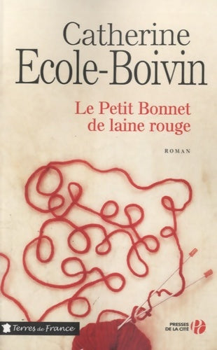 Le petit bonnet de laine rouge - Catherine Ecole-Boivin -  Terres de France - Livre