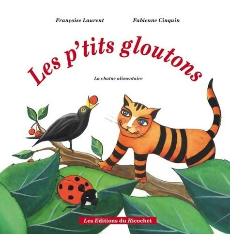 Les p'tits gloutons. La chaîne alimentaire - Françoise Laurent -  Les Bouées du Ricochet - Livre