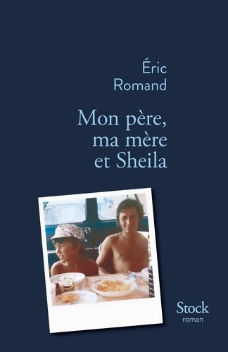 Mon père, ma mère et Sheila - Eric Romand -  Stock bleu - Livre