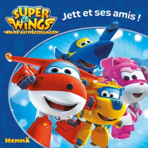 Jett et ses amis ! - Collectif -  Super Wings - Livre