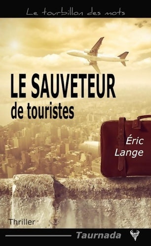 Le sauveteur de touristes - Eric Lange -  Le tourbillon des mots - Livre