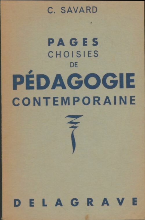 Pages choisies de pédagogie contemporaine - C. Savard -  Delagrave poche - Livre