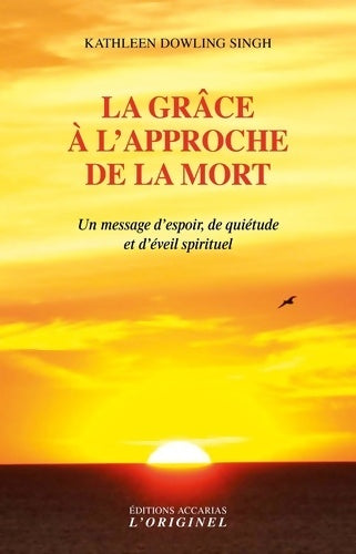 La grâce à l'approche de la mort - Kathleen Dowling Singh -  L'originel - Livre