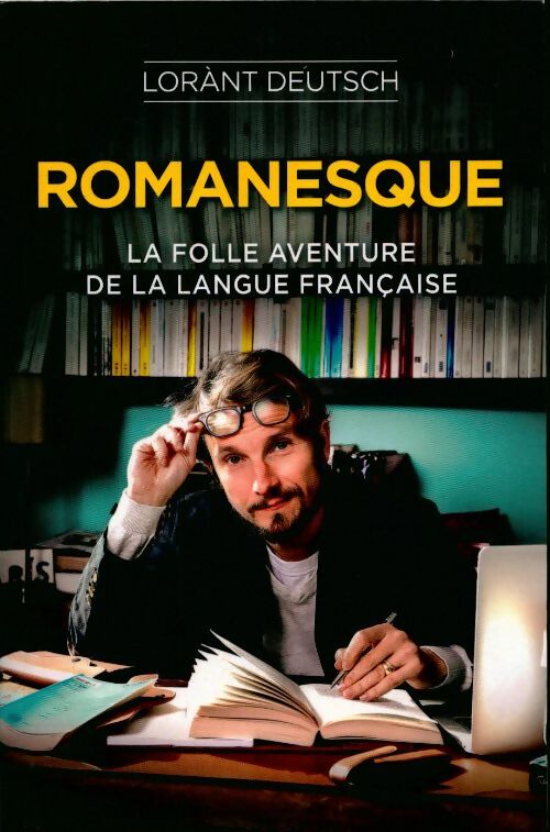 Romanesque - la folle aventure de la langue française - Lorant Deutsch -  France Loisirs GF - Livre