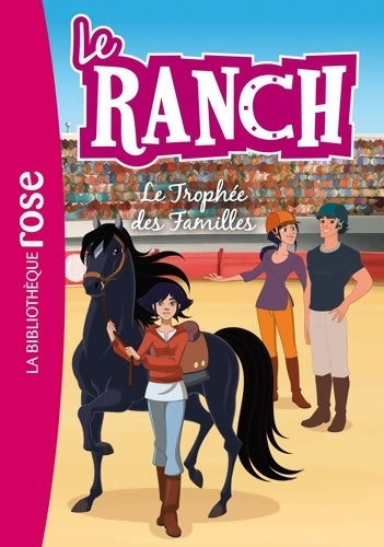 Le ranch Tome XXII : Le trophée des familles - Collectif -  Bibliothèque rose (série actuelle) - Livre