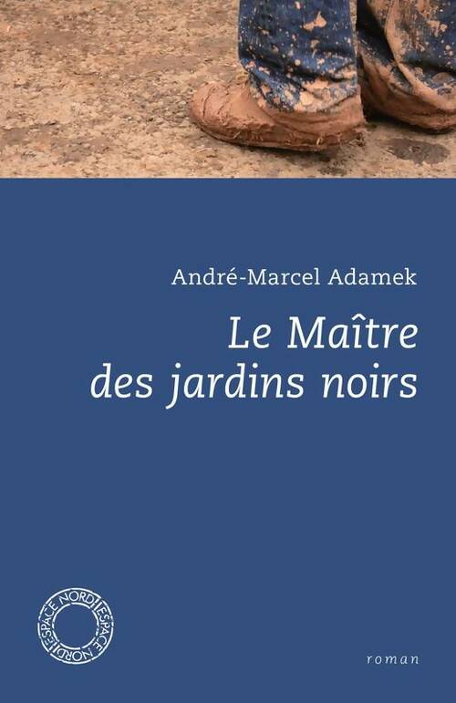 Le maître des jardins noirs - André-Marcel Adamek -  Espace Nord - Livre