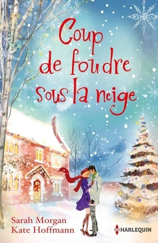 Coup de foudre sous la neige : Un Noël dans ses bras / Noël en Alaska - Sarah Morgan -  Harlequin - Livre
