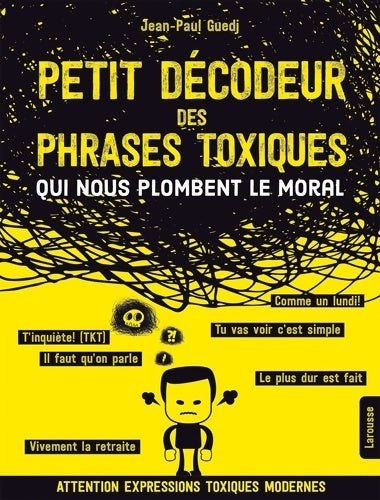 Petit décodeur des phrases toxiques... qui nous plombent le moral - Jean-Paul Guedj -  Larousse poches divers - Livre