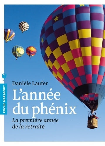 L'année du phénix. La première année de la retraite - Danièle Laufer -  Poche Marabout - Livre