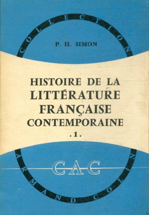 Histoire de la littérature française contemporaine Tome I - P.H. Simon -  Collection Armand Colin - Livre