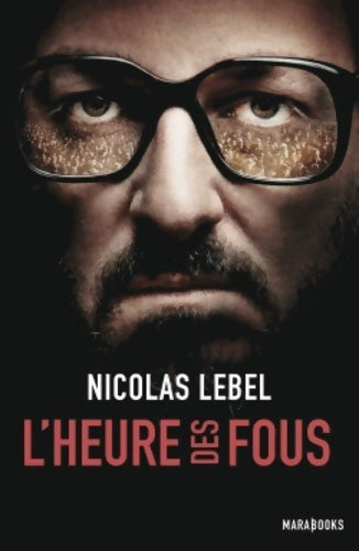 L'heure des fous - Nicolas Lebel -  MaraBooks - Livre