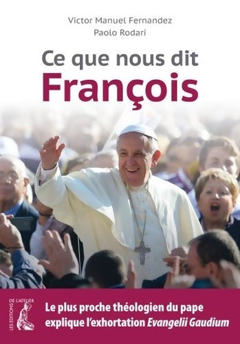 Ce que nous dit François. Entretien avec Paolo Rodari - Victor Manuel Fernandez -  L'atelier GF - Livre