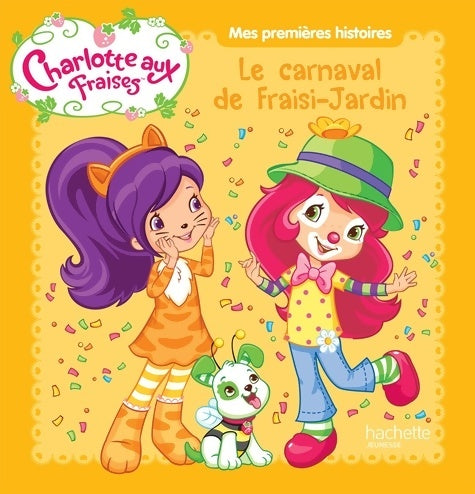 Charlotte aux fraises : le carnaval de fraisi-jardin - Collectif -  Mes premières histoires - Livre