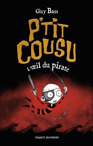 P'tit cousu Tome II : L'oeil du pirate - Guy Bass -  P'tit cousu - Livre