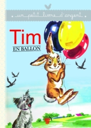 Tim en ballon - Pierre Probst -  Un petit livre d'argent - Livre